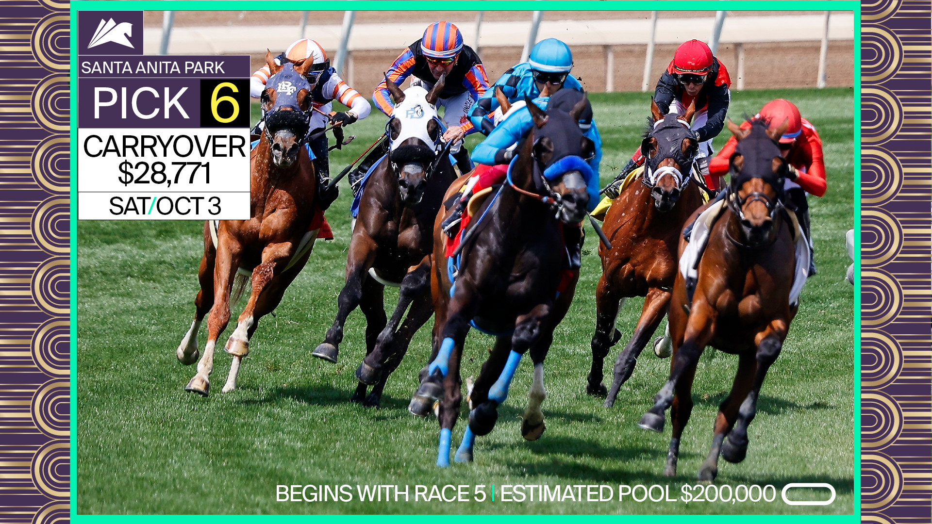 PICK 6 CARRYOVER $28,771! BEGINS WITH RACE 5 ON SATURDAY, OCTOBER 3! ESTIMATED POOL IS $200,000.